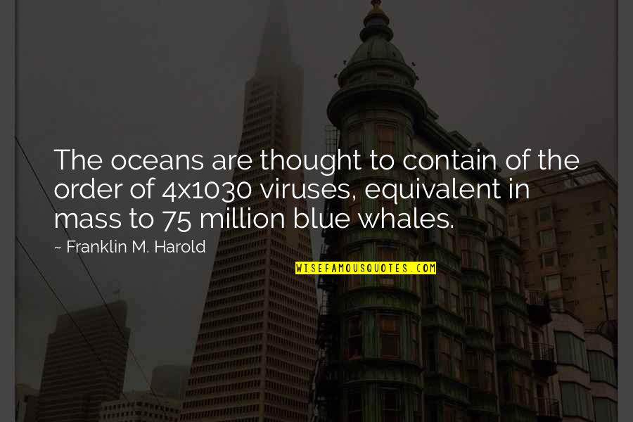 Jivkova Quotes By Franklin M. Harold: The oceans are thought to contain of the