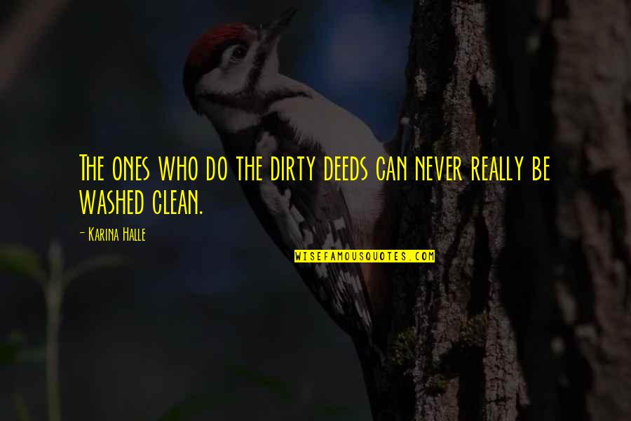 Jivon I Simmons Quotes By Karina Halle: The ones who do the dirty deeds can