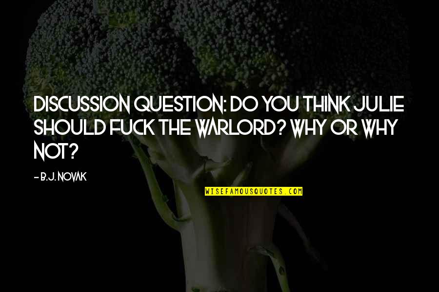 Jiwa Muda Quotes By B.J. Novak: Discussion question: Do you think Julie should fuck