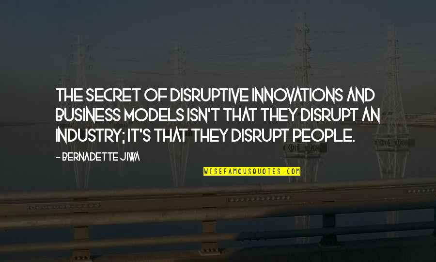 Jiwa Quotes By Bernadette Jiwa: The secret of disruptive innovations and business models Jiwa Quotes By Bernadette Jiwa: The secret of disruptive innovations and business models