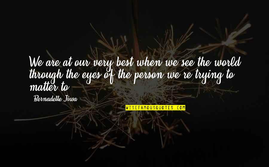Jiwa Quotes By Bernadette Jiwa: We are at our very best when we Jiwa Quotes By Bernadette Jiwa: We are at our very best when we