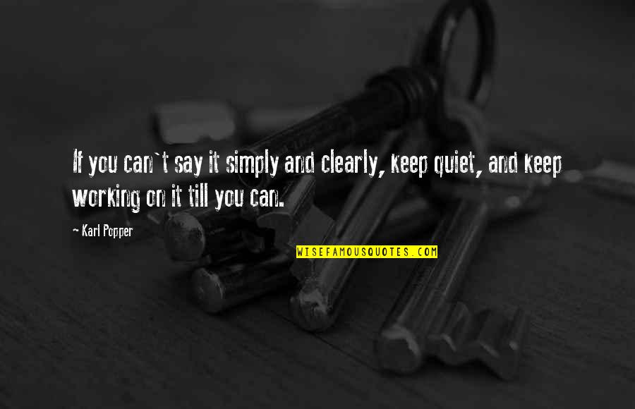 Jiwaku Terisi Quotes By Karl Popper: If you can't say it simply and clearly,