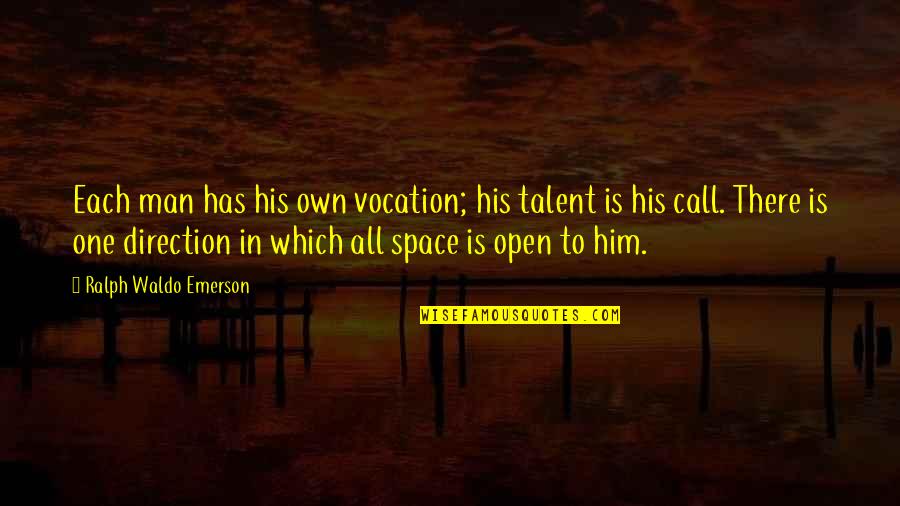 Jizya Quotes By Ralph Waldo Emerson: Each man has his own vocation; his talent Jizya Quotes By Ralph Waldo Emerson: Each man has his own vocation; his talent