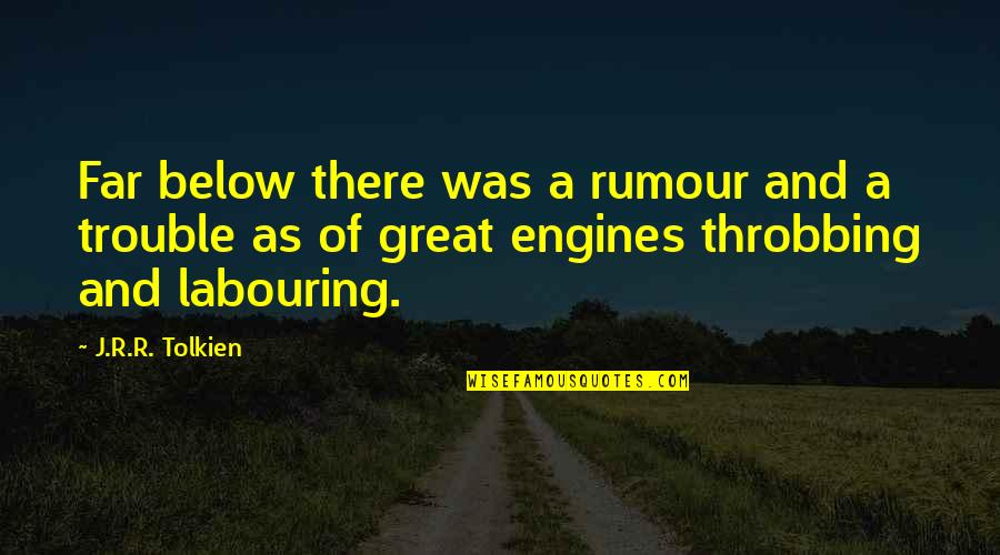 Jizz Quotes By J.R.R. Tolkien: Far below there was a rumour and a