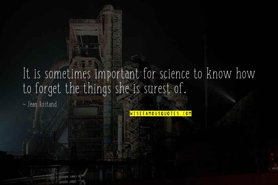 Jj Feild Quotes By Jean Rostand: It is sometimes important for science to know