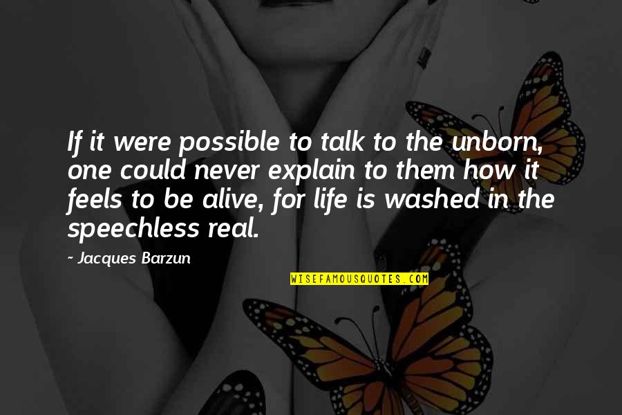 Jj Hunsecker Quotes By Jacques Barzun: If it were possible to talk to the