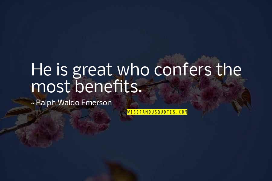 Jj Hunsecker Quotes By Ralph Waldo Emerson: He is great who confers the most benefits.