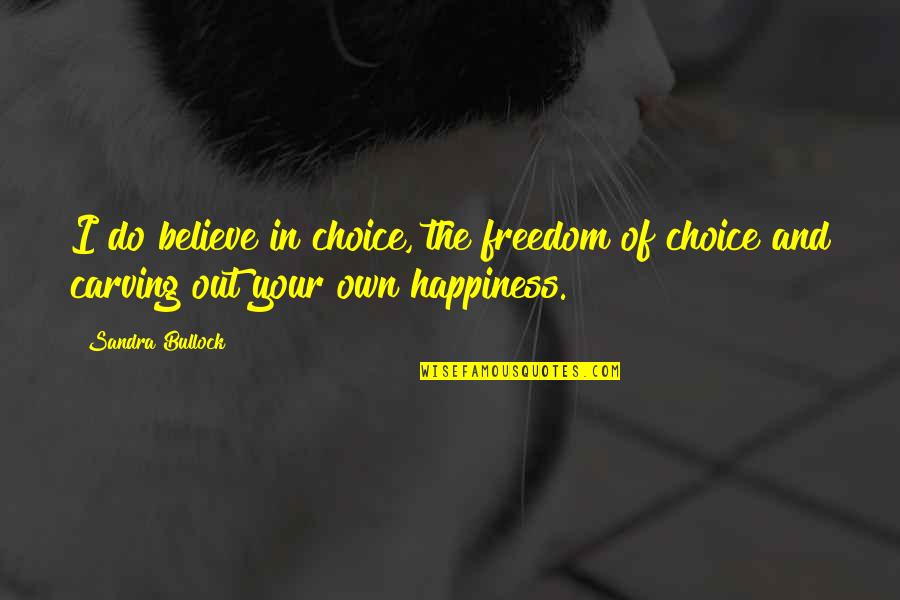 Jjba Avdol Quotes By Sandra Bullock: I do believe in choice, the freedom of