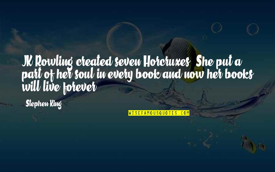Jk Quotes By Stephen King: JK Rowling created seven Horcruxes. She put a
