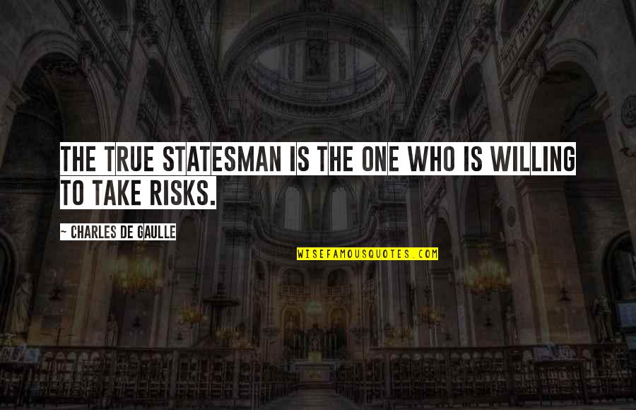 Jk Rowling Transgender Quotes By Charles De Gaulle: The true statesman is the one who is Jk Rowling Transgender Quotes By Charles De Gaulle: The true statesman is the one who is