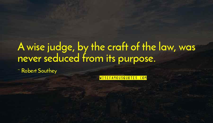 Jl Carr Quotes By Robert Southey: A wise judge, by the craft of the