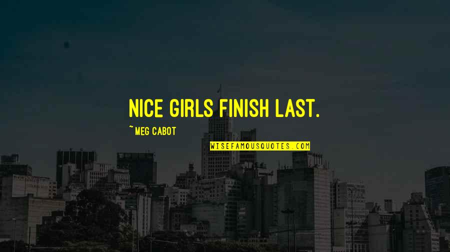Jl Thomas Quotes By Meg Cabot: Nice girls finish last.
