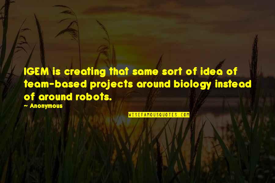 Jla Quotes By Anonymous: IGEM is creating that same sort of idea