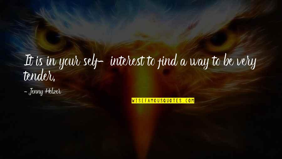 Jla Quotes By Jenny Holzer: It is in your self-interest to find a