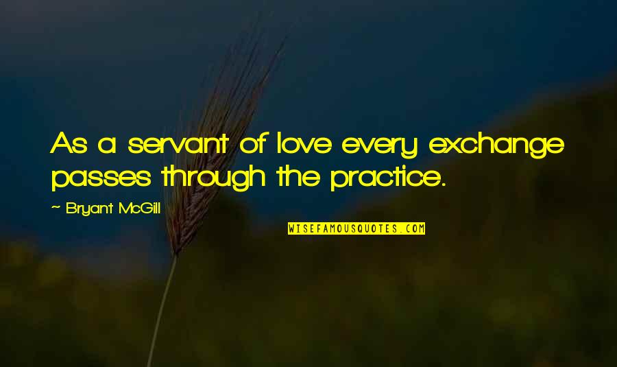 Jm Barrie Inspirational Quotes By Bryant McGill: As a servant of love every exchange passes Jm Barrie Inspirational Quotes By Bryant McGill: As a servant of love every exchange passes