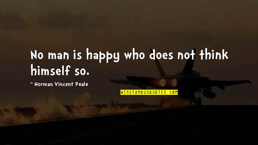 Jm Barrie Inspirational Quotes By Norman Vincent Peale: No man is happy who does not think Jm Barrie Inspirational Quotes By Norman Vincent Peale: No man is happy who does not think