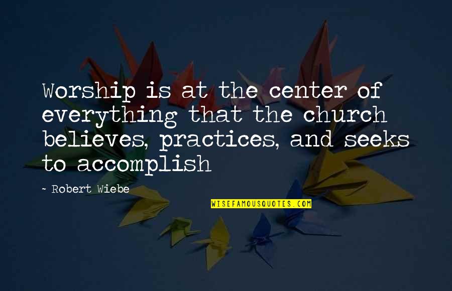Jm Barrie Inspirational Quotes By Robert Wiebe: Worship is at the center of everything that Jm Barrie Inspirational Quotes By Robert Wiebe: Worship is at the center of everything that