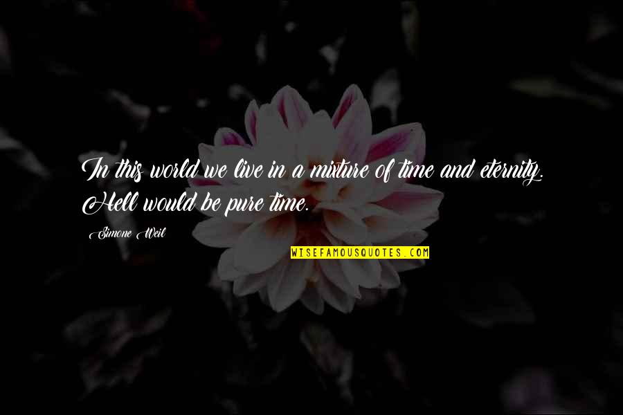 Jm Kariuki Quotes By Simone Weil: In this world we live in a mixture