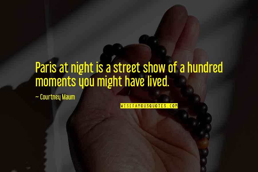 Jmna Car Quotes By Courtney Maum: Paris at night is a street show of