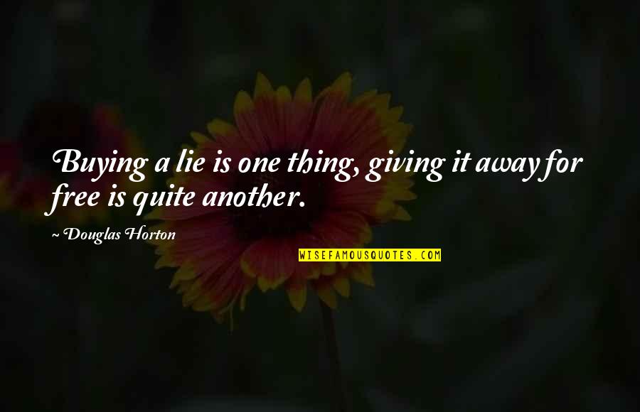 Jmped Quotes By Douglas Horton: Buying a lie is one thing, giving it