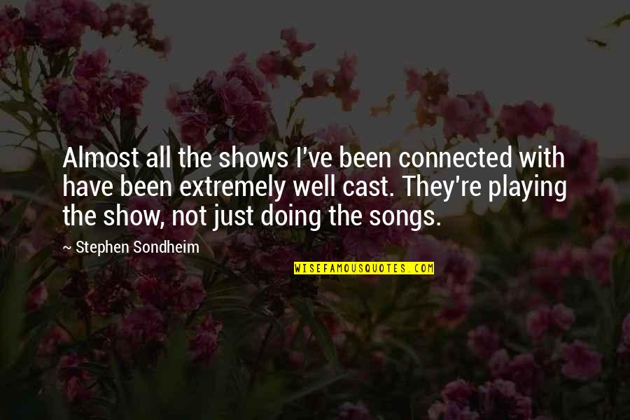 Jmstorm Love Quotes By Stephen Sondheim: Almost all the shows I've been connected with
