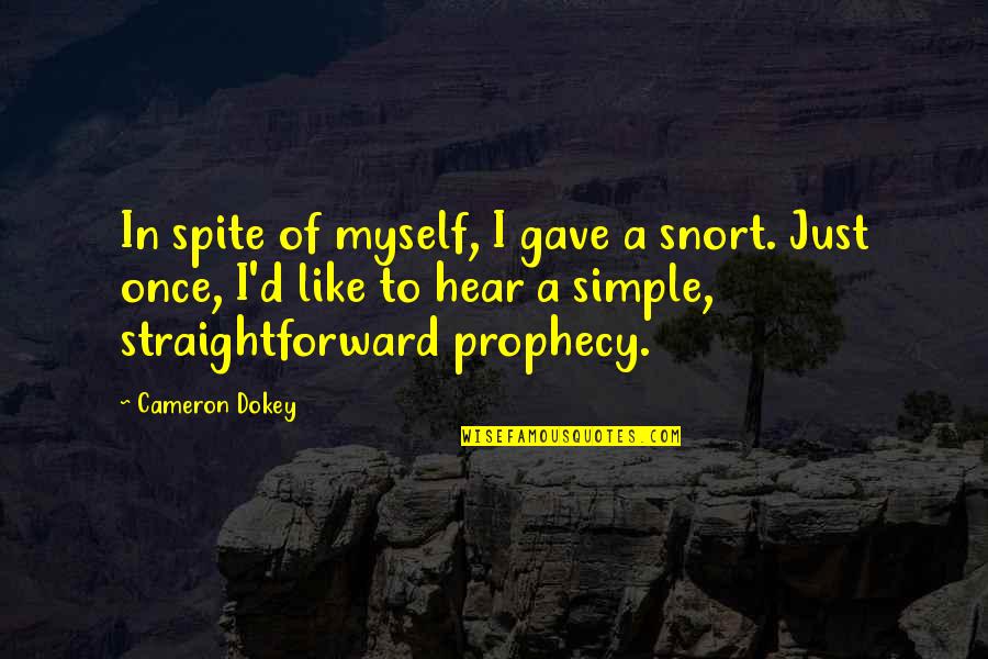 Jmttx Quotes By Cameron Dokey: In spite of myself, I gave a snort.