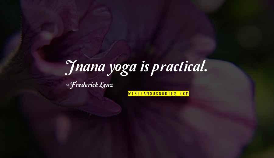 Jnana Quotes By Frederick Lenz: Jnana yoga is practical.