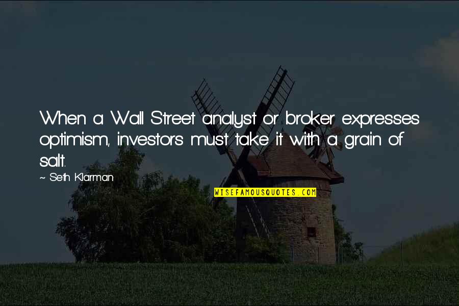 Jnana Quotes By Seth Klarman: When a Wall Street analyst or broker expresses