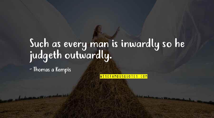 Jnaneshwar Quotes By Thomas A Kempis: Such as every man is inwardly so he