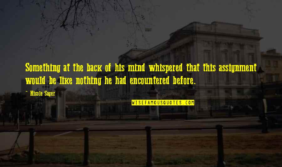 Jnr Incorporated Quotes By Nicole Sager: Something at the back of his mind whispered