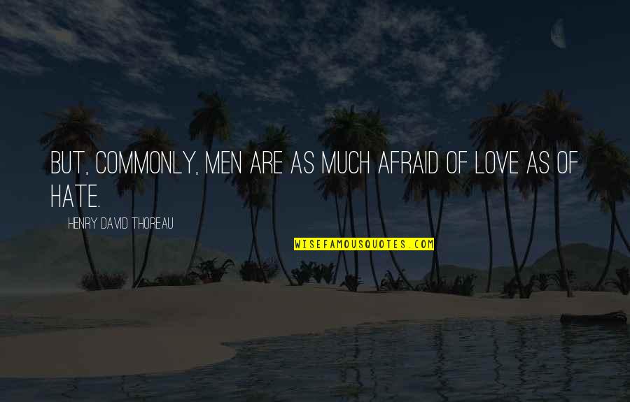 Jnumi Quotes By Henry David Thoreau: But, commonly, men are as much afraid of