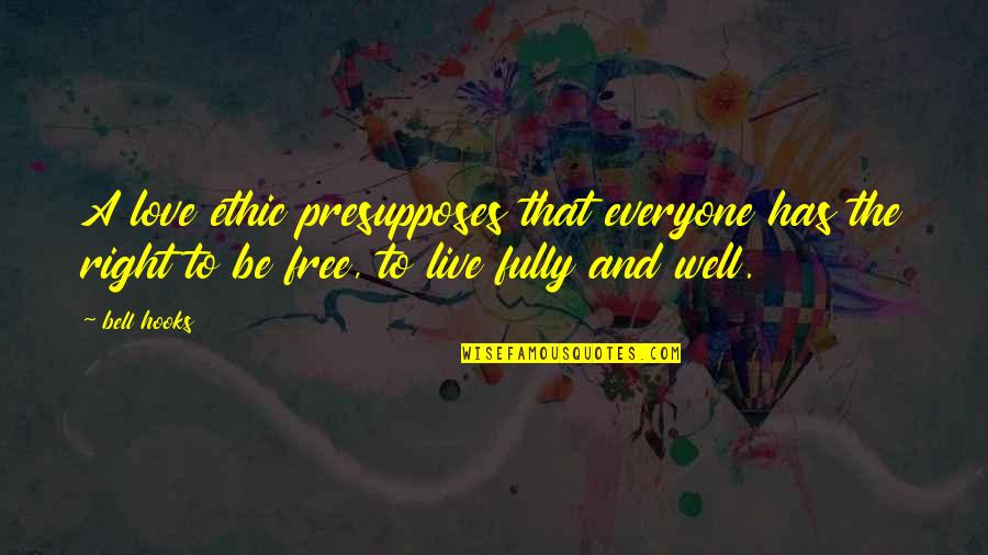 Jo Baka Hindi Quotes By Bell Hooks: A love ethic presupposes that everyone has the