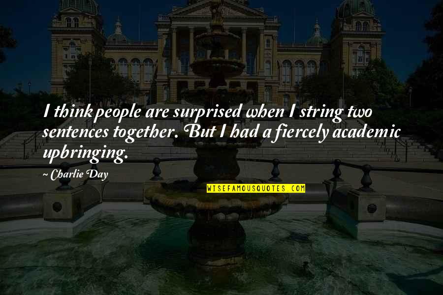 Jo Malone My Story Quotes By Charlie Day: I think people are surprised when I string