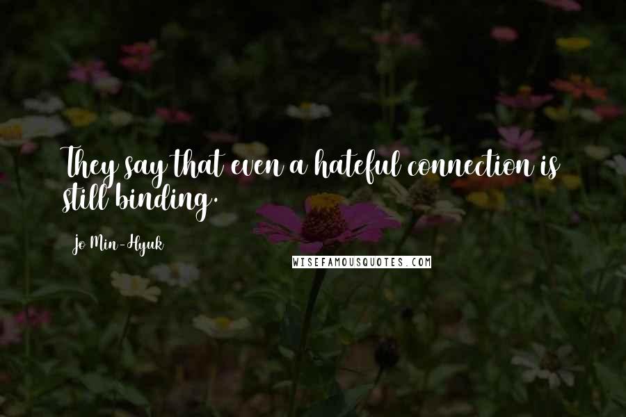 Jo Min-Hyuk quotes: They say that even a hateful connection is still binding.
