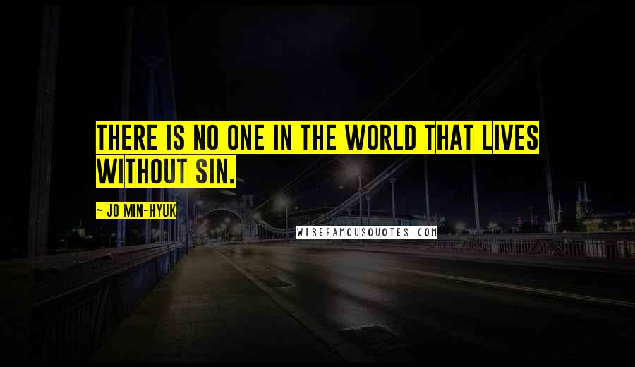 Jo Min-Hyuk quotes: There is no one in the world that lives without sin.