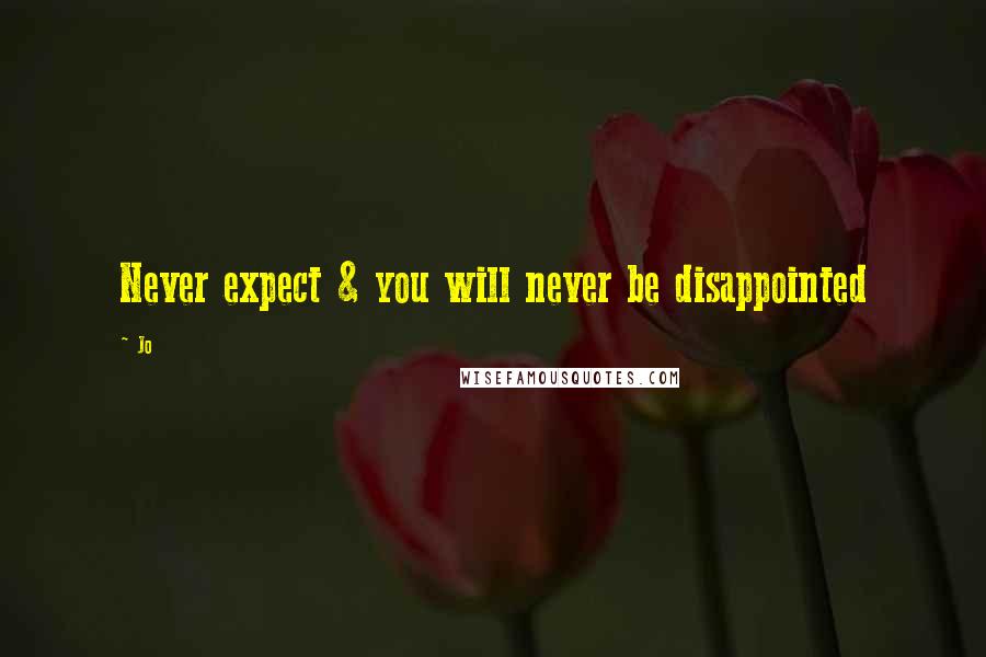 Jo quotes: Never expect & you will never be disappointed