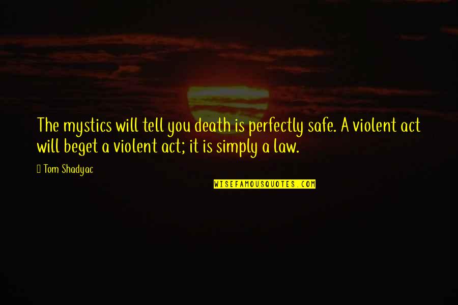 Jo Rem Nys G Vend Gh Z Quotes By Tom Shadyac: The mystics will tell you death is perfectly