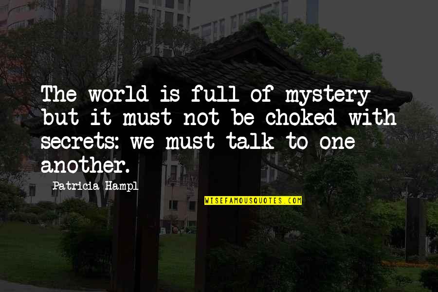 Jo Saxton Quotes By Patricia Hampl: The world is full of mystery but it