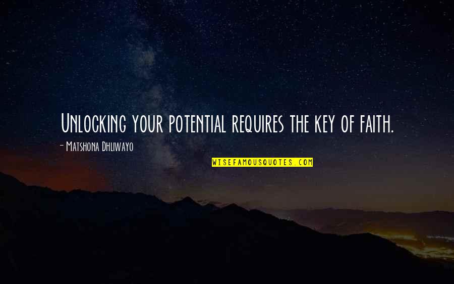 Jo Stockton Quotes By Matshona Dhliwayo: Unlocking your potential requires the key of faith.