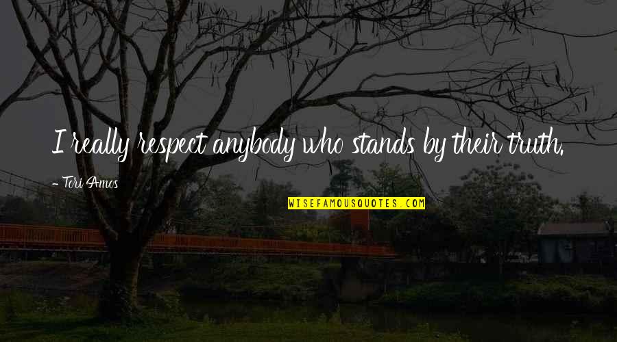 Jo Teo Quotes By Tori Amos: I really respect anybody who stands by their