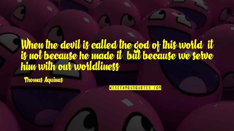 Joace Cu Delfini Quotes By Thomas Aquinas: When the devil is called the god of Joace Cu Delfini Quotes By Thomas Aquinas: When the devil is called the god of