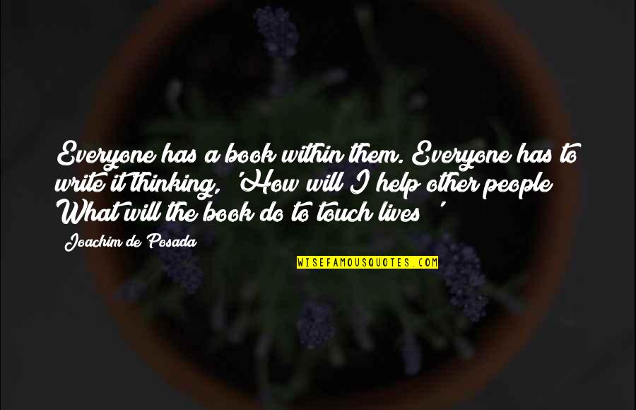 Joachim De Posada Quotes By Joachim De Posada: Everyone has a book within them. Everyone has