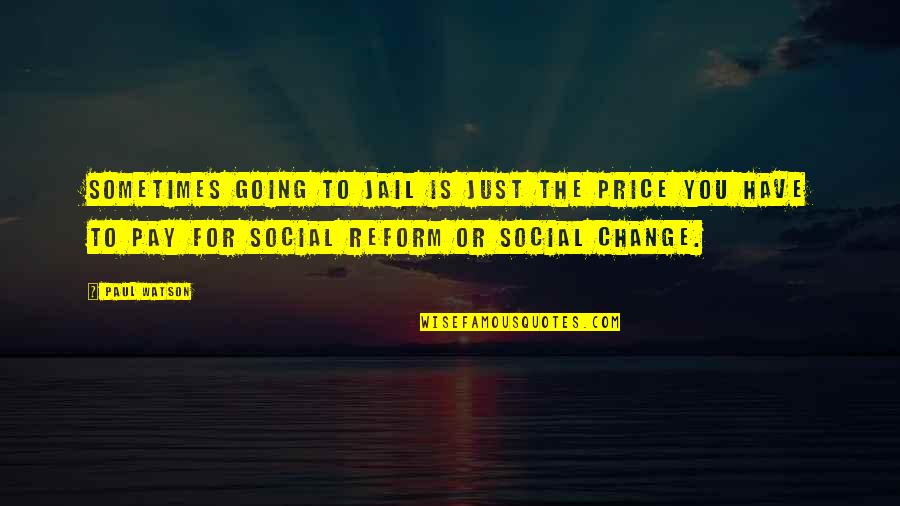 Joackim Phenix Quotes By Paul Watson: Sometimes going to jail is just the price