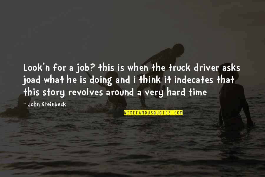 Joad Quotes By John Steinbeck: Look'n for a job? this is when the
