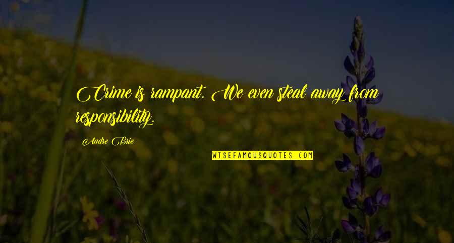 Joan Almon Quotes By Andre Brie: Crime is rampant. We even steal away from