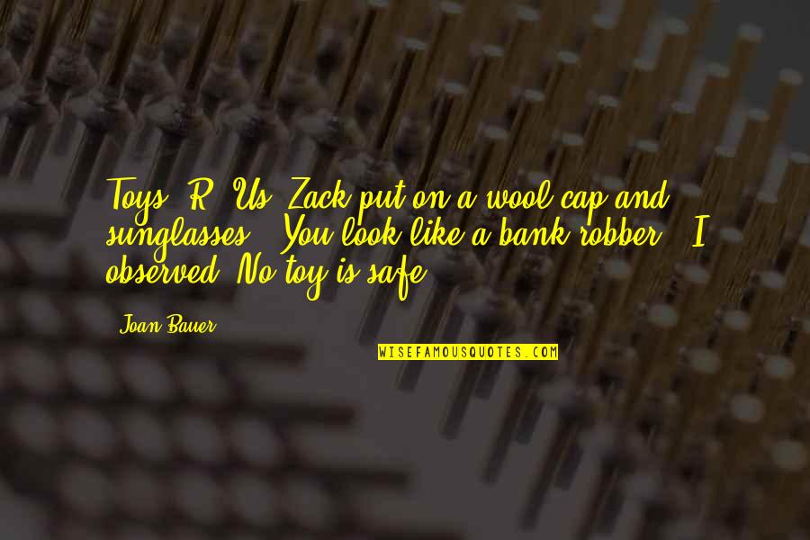 Joan Bauer Quotes By Joan Bauer: Toys "R" Us. Zack put on a wool Joan Bauer Quotes By Joan Bauer: Toys "R" Us. Zack put on a wool