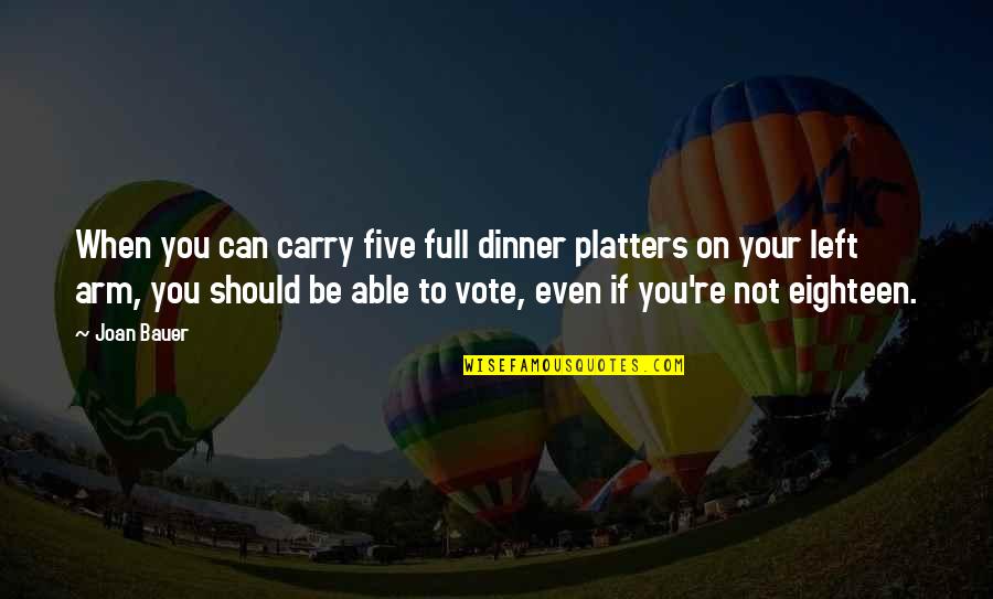 Joan Bauer Quotes By Joan Bauer: When you can carry five full dinner platters