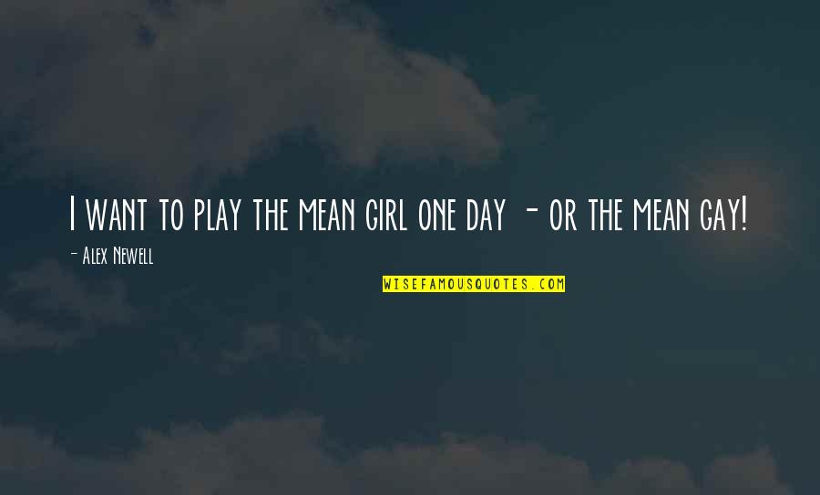 Joan Didion New York Quotes By Alex Newell: I want to play the mean girl one Joan Didion New York Quotes By Alex Newell: I want to play the mean girl one