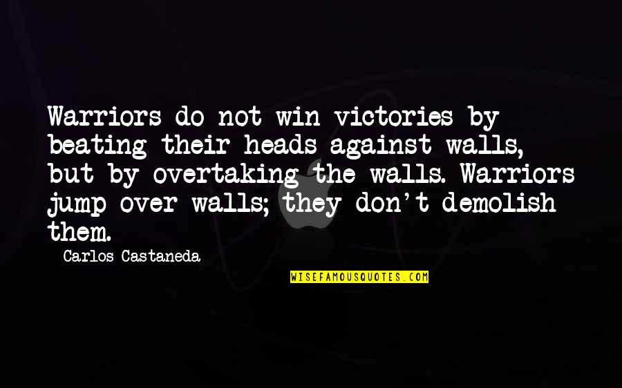 Joan Elliott Sentiments Quotes By Carlos Castaneda: Warriors do not win victories by beating their