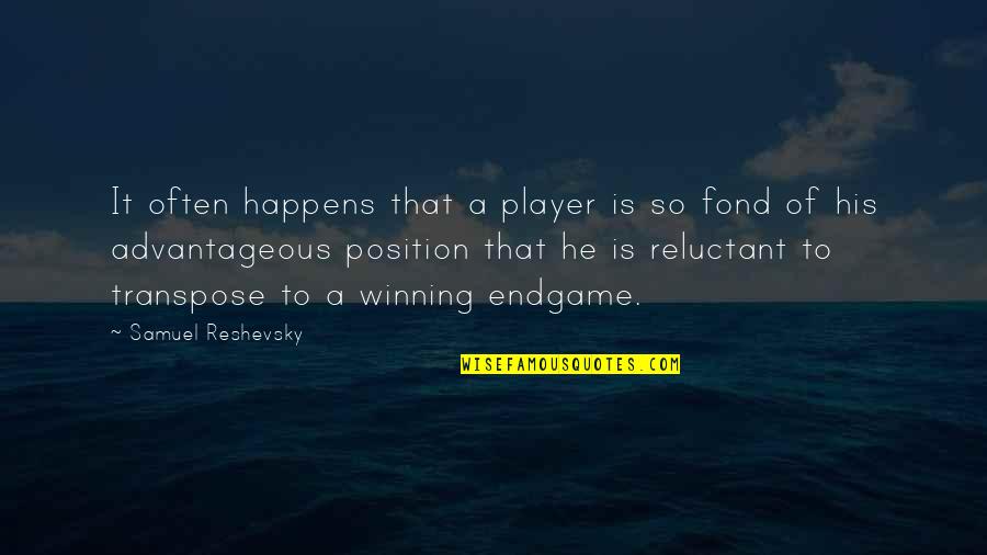 Joan Erikson Quotes By Samuel Reshevsky: It often happens that a player is so